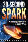 30-Second Spark: A Fire Lighter's Guide to God's Word