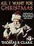 All I Want For Christmas by Thomas R. Clark All I Want For Christmas by Thomas R. Clark