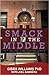 Smack In The Middle