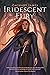 Iridescent Fury (Iridescent...