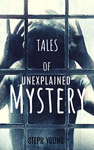 Tales of Unexplained Mystery (Kindle Edition)