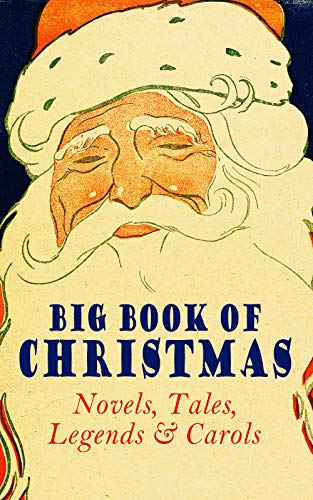 Big Book of Christmas: Novels, Tales, Legends & Carols (Kindle Edition)