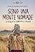 Sono una mente nomade: Il viaggio, il sacrificio, la felicità (Italian Edition)