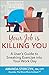 Your Job Is Killing You: A ...