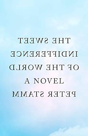 The Sweet Indifference of the World