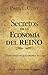 Secretos De La Economia Del Reino: Como Usted Puede Florecer en la Economia de Dios (Spanish Edition)