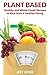 Plant Based Diet: Healthy a...