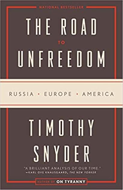 The Road to Unfreedom: Russia, Europe, America