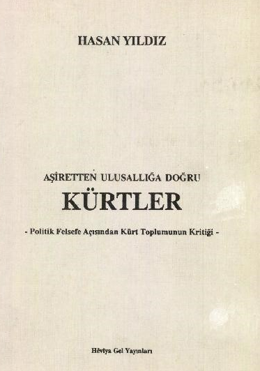 Aşiretten Ulusallığa Kürtler : Politik Felsefe Açısından Kürt Toplumunun Kritiği