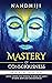 Mastery of Consciousness: A...