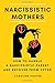 Narcissistic Mothers: How to Handle a Narcissistic Parent and Recover from CPTSD