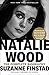 Natalie Wood: The Complete Biography