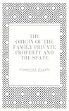 The Origin of the Family Private Property and the State