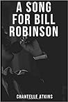 A Song For Bill Robinson by Chantelle Atkins