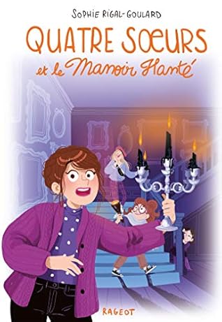 Quatre Soeurs Et Le Manoir Hante By Sophie Rigal Goulard Quatre Soeurs Et Le Manoir Hante By Sophie Rigal Goulard