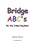 Bridge ABC's: For the Bridg...