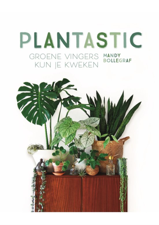 Plantastic: Groene vingers kun je kweken (Hardcover)