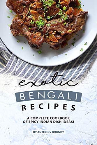Exotic Bengali Recipes: A Complete Cookbook of Spicy Indian Dish Ideas! (Kindle Edition)