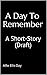 A Day To Remember: A Short-Story (Draft)