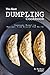 The Best Dumpling Cookbook by Barbara Riddle
