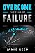 Overcome the Fear of Failure by Jamie Reed