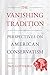 The Vanishing Tradition: Perspectives on American Conservatism