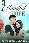 A Handful of Hope by Elizabeth Maddrey