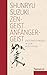 Zen-Geist - Anfänger-Geist by Shunryu Suzuki Zen-Geist - Anfänger-Geist by Shunryu Suzuki