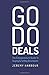 Go Do Deals: The Entrepreneur’s Guide To Buying & Selling Businesses