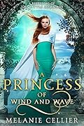 A Princess of Wind and Wave: a Retelling of The Little Mermaid (Beyond the Four Kingdoms, #6)