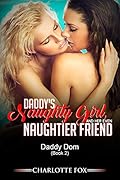 Daddy's Naughty Girl, and her even Naughtier Friend