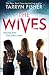 The Wives by Tarryn Fisher