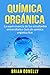 Química Orgánica: La Supervivencia de los Estudiantes Universitarios Guía de Química Orgánica Ace (Spanish Edition)