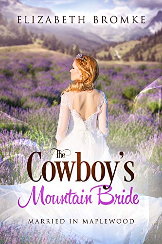 The Cowboy's Mountain Bride: Married in Maplewood (Maplewood #6)