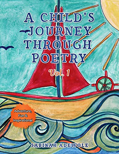 A Child's Journey Through Poetry Vol. 1: Adventure, Fun & Inspirational