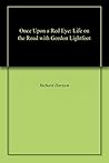 Once Upon a Red Eye: Life on the Road with Gordon Lightfoot