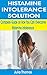 Histamine Intolerance Solut...
