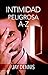 Intimidad Peligrosa A-Z (Pa...