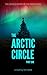 The Arctic Circle: The unto...