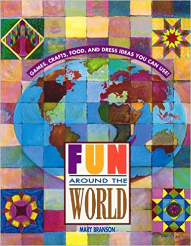 Fun Around the World: Games, Crafts, Food & Dress Ideas You Can Use!