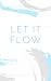 Let it Flow