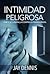 Intimidad Peligrosa by Jay Dennis