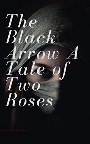 The Black Arrow A Tale of Two Roses