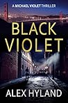 Black Violet: A Michael Violet Thriller (The Michael Violet Thrillers)
