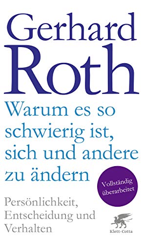 Warum es so schwierig ist, sich und andere zu ändern: Persönlichkeit, Entscheidung und Verhalten (German Edition)