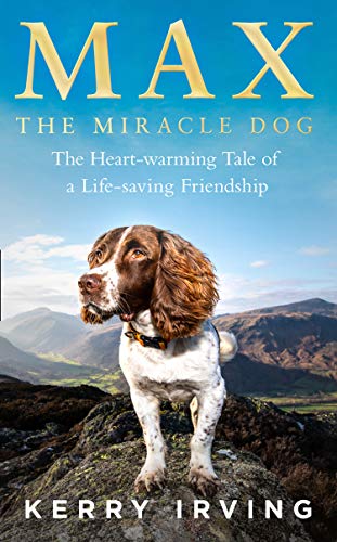 Max the Miracle Dog: The Heart-warming Tale of a Life-saving Friendship (Kindle Edition)