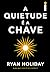 A Quietude é a Chave