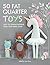 50 Fat Quarter Toys: Easy Toy Sewing Patterns from Your Fabric Stash