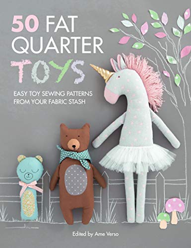 50 Fat Quarter Toys: Easy Toy Sewing Patterns from Your Fabric Stash (Kindle Edition)