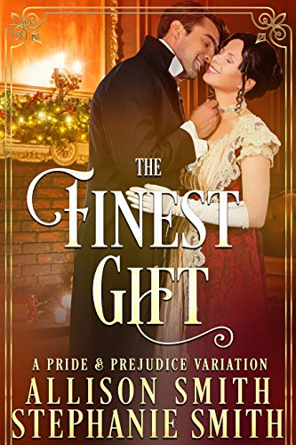 The Finest Gift: A Darcy and Elizabeth Pride and Prejudice Variation (Kindle Edition)
